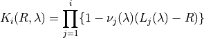 K_i(R, \lambda) = \prod_{j=1}^i\{1 - \nu_j(\lambda)(L_j (\lambda) - R)\}