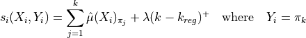s_i(X_i, Y_i) = \sum^k_{j=1} \hat{\mu}(X_i)_{\pi_j} + \lambda (k-k_{reg})^+ \quad \text{where} \quad Y_i = \pi_k
