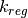 k_{reg}
