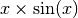 x \times \sin(x)