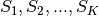 S_1, S_2, ..., S_K
