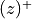 (z)^+