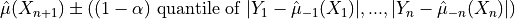 \hat{\mu}(X_{n+1}) \pm ((1-\alpha) \textrm{ quantile of } |Y_1-\hat{\mu}_{-1}(X_1)|, ..., |Y_n-\hat{\mu}_{-n}(X_n)|)