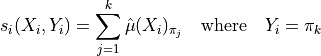 s_i(X_i, Y_i) = \sum^k_{j=1} \hat{\mu}(X_i)_{\pi_j} \quad \text{where} \quad Y_i = \pi_k