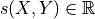 s(X, Y) \in \mathbb{R}