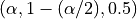 (\alpha, 1-(\alpha/2), 0.5)