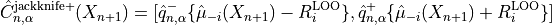 \hat{C}_{n, \alpha}^{\rm jackknife+}(X_{n+1}) = [ \hat{q}_{n, \alpha}^-\{\hat{\mu}_{-i}(X_{n+1}) - R_i^{\rm LOO} \}, \hat{q}_{n, \alpha}^+\{\hat{\mu}_{-i}(X_{n+1}) + R_i^{\rm LOO} \}]