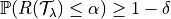 \mathbb{P}(R(\mathcal{T}_{\lambda}) \leq \alpha ) \geq 1 - \delta