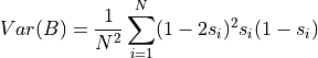 Var(B) = \frac{1}{N^2}\sum_{i=1}^N(1 - 2s_i)^2 s_i(1 - s_i)