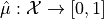 \hat{\mu}:\mathcal{X} \to [0, 1]