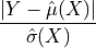 \frac{|Y-\hat{\mu}(X)|}{\hat{\sigma}(X)}