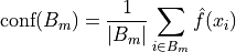 \text{conf}(B_m) = \frac{1}{\left| B_m \right|} \sum_{i \in B_m} \hat{f}(x_i)