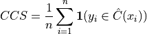 CCS = \frac{1}{n} \sum_{i=1}^{n} \mathbf{1}(y_{i} \in \hat C(x_{i}))