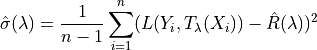 \hat{\sigma}(\lambda) = \frac{1}{n-1}\sum_{i=1}^n(L(Y_i, T_{\lambda}(X_i)) - \hat{R}(\lambda))^2
