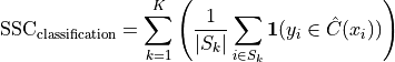 \text{SSC}_{\text{classification}} = \sum_{k=1}^{K} \left( \frac{1}{|S_k|} \sum_{i \in S_k} \mathbf{1}(y_{i} \in \hat C(x_i)) \right)