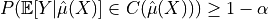 P(\mathbb{E}[Y|\hat{\mu}(X)]\in C(\hat{\mu}(X))) \geq 1 - \alpha