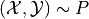 (\mathcal{X}, \mathcal{Y}) \sim P