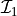 \mathcal{I}_1