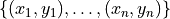 \{(x_1, y_1), \dots, (x_n, y_n)\}