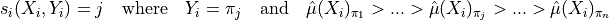 s_i(X_i, Y_i) = j \quad \text{where} \quad Y_i = \pi_j \quad \text{and} \quad \hat{\mu}(X_i)_{\pi_1} > ... > \hat{\mu}(X_i)_{\pi_j} > ... > \hat{\mu}(X_i)_{\pi_n}