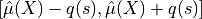 [\hat{\mu}(X) - q(s), \hat{\mu}(X) + q(s)]